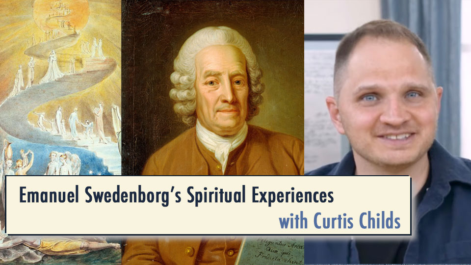 Emanuel Swedenborg’s Spiritual Experiences w/ Curtis Childs